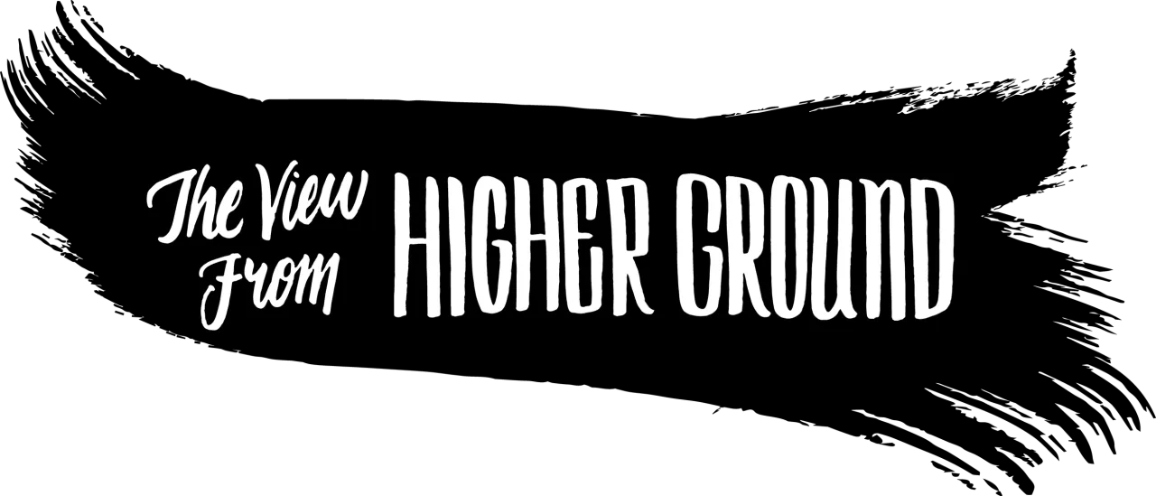 The View From Higher Ground — a white hand-lettered title on a black brushstroke